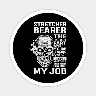 Stretcher Bearer T Shirt - The Hardest Part Gift Item Tee Magnet